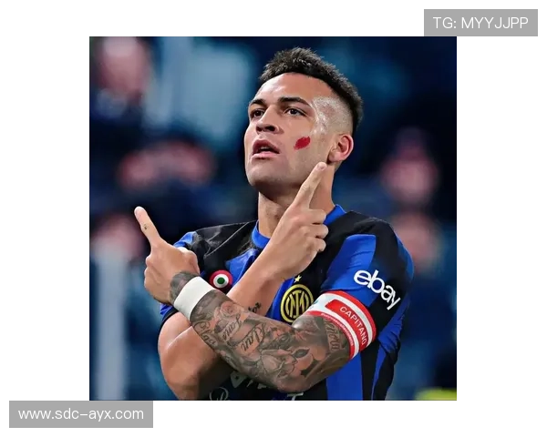 国米青训铸就未来之星：劳塔罗的成长之路与辉煌成就